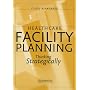 Healthcare Facility Planning: Thinking Strategically
