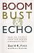 Boom, Bust & Echo: How to Profit from the Coming Demographic Shift