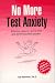 No More Test Anxiety : Effective Steps for Taking Tests & Achieving Better Grades (1st Ed. w/ Audio CD)