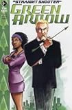 Green Arrow : Straight Shooter