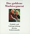 Das goldene Marktsegment. Produkt- und Ladengestaltung f�r den Seniorenmarkt