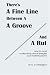 There's A Fine Line Between A Groove And A Rut