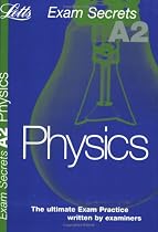Letts A2 Exam Secrets: Physics - The ultimate Exam Practice written by examiners