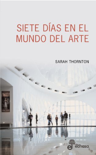 Siete días en el mundo del arte (Spanish Edition)