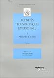 Activit� technologiques en biochimie, tome 1 : M�thodes d'analyse