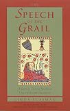 The Speech of the Grail: A Journey Toward Speaking That Heals and Transforms (Studies in Imagination) (Studies in Imagination)