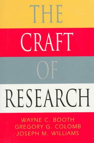 The Craft of Research (Chicago Guides to Writing, Editing, and Publishing)