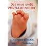 Das neue große Vornamenbuch: Herkunft und Bedeutung von 8000 Vornamen