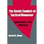 The Soviet Conduct of Tactical Maneuver: Spearhead&hellip de David M. Glantz