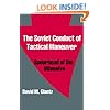 The Soviet Conduct of Tactical Maneuver: Spearhead of the Offensive (Soviet (Russian) Military Theory and Practice)
