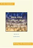 War and Virtual War: The Challenges to Communities (At the Interface: Probing the Boundaries, 13)