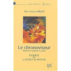 Le chronoviseur - Enqu�te sur un Secret du Vatican