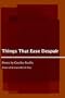 THINGS THAT EASE DESPAIR