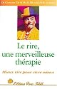 Le Rire, une merveilleuse thérapie : Mieux rire pour vivre mieux