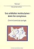 Les orbitales mol�culaires dans les complexes : Cours et exercices corrig�s