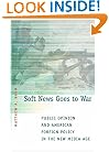 Soft News Goes to War: Public Opinion and American Foreign Policy in the New Media Age