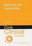 Core Clinical Cases in Obstetrics and Gynaecology: A Problem-solving Approach (Core Clinical Cases)