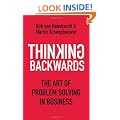 Thinking Backwards: The Art of Problem Solving in Business