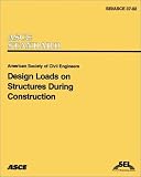 Design Loads on Structures During Construction (SEI/ASCE 37-02) (Sei/Asce 37-02)