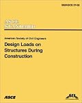 Design Loads on Structures During Construction (SEI/ASCE 37-02) (Sei/Asce 37-02)
