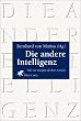 Die andere Intelligenz - Wie wir morgen denken werden