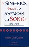 A Singer's Guide to the American Art Song: 1870-1980