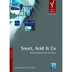Snort, Acid und Co. Einbruchserkennung mit Linux.: (Taschenbuch)