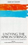Untying the Apron Strings: Anti-sexist Provision for the Under Fives (Gender and Education)