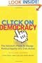 Click On Democracy: The Internet's Power To Change Political Apathy Into Civic Action