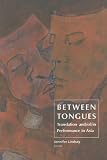 Between Tongues: Translation And/of/in Performance in Asia