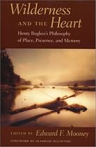 Wilderness and the Heart: Henry Bugbee's Philosophy of Place, Presence and Memory