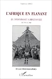 L_Afrique en fl�nant, de Tamanrasset � Brazzaville: Sept ans en Afrique noire, � la veille de la d�colonisation, de 1953 � 1960