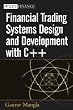 Financial Trading Systems Design and Development with C++ (Wiley Finance)