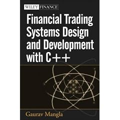 Financial Trading Systems Design and Development with C++ (+CD) (Wiley Finance)