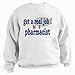get a real job! be a pharmacist Adult Sweatshirt WHITE X-LARGE