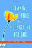 Breaking Free from Persistent Fatigue