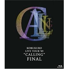 KOBUKURO LIVE TOUR '09 "CALLING" FINAL[Blu-ray]