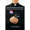 American Religious Democracy: Coming to Terms with the End of Secular Politics