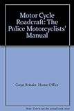 Motor cycle roadcraft : the police motor cyclists' manual