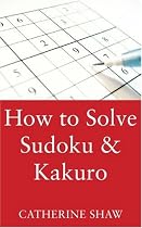 How to Solve Sudoku and Kakuro: A Step-by-step Method