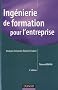 Ing�nierie de formation pour l'entreprise - 3e �dition - Analyser, concevoir, r�aliser, �valuer