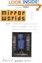 Mirror Worlds: or the Day Software Puts the Universe in a Shoebox...How It Will Happen and What It Will Mean