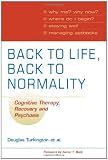Back to Life, Back to Normality: Cognitive Therapy, Recovery and Psychosis (Cambridge Clinical Guides)