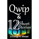 Qwip & 12 Short Stories ~ George R. Khouri