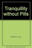 Tranquillity without pills : all about transcendental meditation: the complete how-to guide to the famous TM method of total relaxation; what it is, how you learn it, why it works - and its effects on