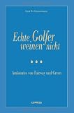 Echte Golfer weinen nicht: Amüsantes von Fairway und Green