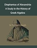 Diophantus of Alexandria: A Study in the History of Greek Algebra