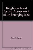 Neighborhood justice : assessment of an emerging idea