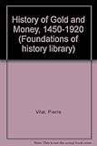 A history of gold and money, 1450-1920