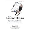 The Facebook Era (Tap Online Social Networks to Build Better Products, Reach More People, and Sell More Stuff) (Paperback)
